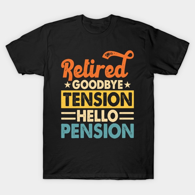 Retired Goodbye Tension Hello Pension T shirt For Women T-Shirt by Pretr=ty